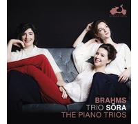 Trio Sora - Brahms: The Piano Trios [Compact Discs]