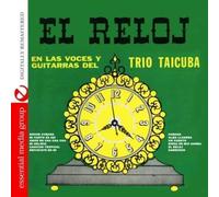 Trio Taicuba - El Reloj: En Las Voces Y Guitarras Del Trio Taicuba (Digitally Remastered)