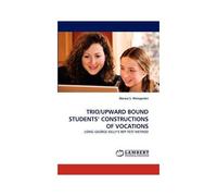 Trio/Upward Bound Students' Constructions Of Vocations