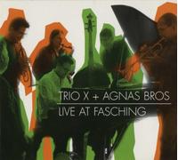 Trio X & Agnas Bros. - Live at Fasching [Import]