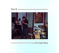 Trio X - Live at The Sugar Maple