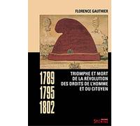 Triomphe et mort de la révolution des droits de l'homme et du citoyen (1789-1795-1802)