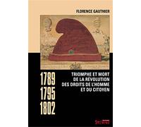Triomphe et mort de la révolution des droits de l'homme et du citoyen (1789-1795-1802)