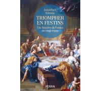 Jonathan Siksou – Triompher en festins – Une histoire de France en vingt repas – Broché
