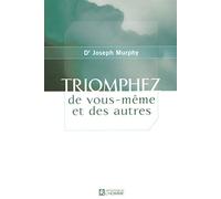 Triomphez de vous-même et des autres
