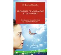 Triomphez de vous-même et des autres Reveillez les forces illimitees qui som - Joseph Murphy - J'ai Lu - Poche - Guide
