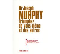Triomphez de vous-même et des autres - Se soigner par l'esprit - Savoir se dépasser - Réaliser tous Se soigner par l'esprit, Savoir se dépasser, Réaliser tous - Joseph Murphy - Tchou - broché - Guide