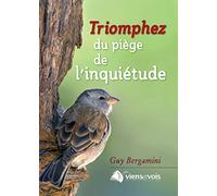 Triomphez du piège de l´inquiétude