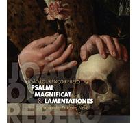 Joao Lourenço Rebelo: Psalmi, Magnificat & Lamentationes