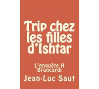 Trip chez les filles d'Ishtar: L'enquête H Brancardi