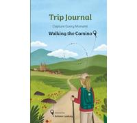 Trip Journal: Capture Every Moment Walking the Camino