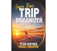 Trip Organizer - Long Trips Edition: Long Travel Planner Book for 6 Trips - Multi-Destination Itineraries, Transport Bookings, Home Base Planning, Packing Checklists & Budget Recap