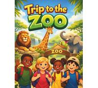 Trip to the Zoo: A Cute Story About Little School Kids Fun Trip to the ZOO