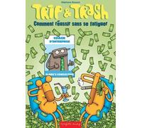 Trip & Trash - Comment Réussir Sans Se Fatiguer