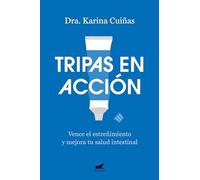 Tripas en acción: Vence el estreñimiento y mejora tu salud intestinal