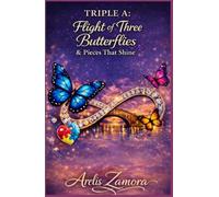Triple A: Flight of Three Butterflies & Pieces That Shine: A Family’s Journey: Stories, Lessons, and Tools to Understand and Support Autism.