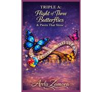 Triple A: Three Butterflies in Flight and the Pieces That Shine: A Family’s Journey: Stories, Lessons, and Tools to Understand and Support Autism.