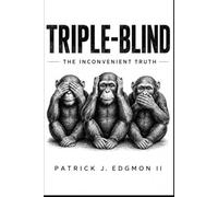 TRIPLE-BLIND: THE INCONVENIENT TRUTH