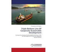 Triple Bottom Line Of Corporate Sustainable Development: Comparative Study of Sustainability Practices in the UK and Nigerian Oil and Gas IndustriesSecond Edition