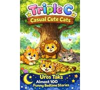 Triple C: Casual Cute Cats: Almost 100 Funny Bedtime Stories