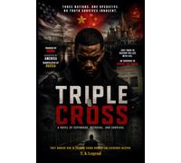 TRIPLE CROSS: A NOVEL OF ESPIONAGE, BETRAYAL, AND SURVIVAL