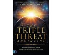 Triple Threat Anointing The by Andrew Towe Andrew Towe (Auteur)