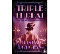 Triple Threat The Story of a 1920s Broadway Star - Leisha Douglas - Sibylline Digital First - ebook (ePub) - Livre