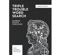 TRIPLE TROUBLE WORD SEARCH - Extreme Puzzle Challenge: 110+ Very Hard Grids | 8,5x11 inches, 240 pages | Easy to Read Large Print