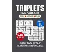 Triplets Puzzle Book For Adults: 240 Puzzles Triplets Great Logic Puzzle Game For Adults Seniors and Teens 3 Levels: Easy Medium and Hard Portable size 6x9 Inches.