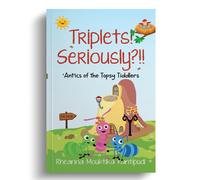Triplets! Seriously?!!- 'ant'ics Of The Topsy Tiddlers