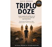 Triplo Doze: Como transformar seu filho em um homem responsável antes que seja tarde demais