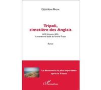 Tripoli, cimetière des Anglais HMS Victoria 1893, la manoeuvre fatale de l'amiral Tryon - Roman - Ezza Agha Malak - L'harmattan - broché - Roman