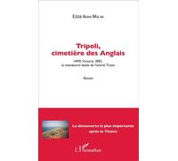 Tripoli, cimetière des Anglais HMS Victoria 1893, la manoeuvre fatale de l'amiral Tryon - Roman - Ezza Agha Malak - L'harmattan - broché - Roman