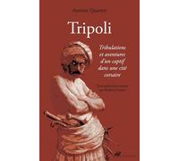 Tripoli - Tribulations et aventures d'un captif dans une cit - Antoine Quartier - Anacharsis - broché - Essai