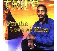 Tripp - for The Love of Mine