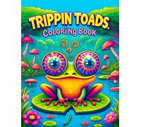 Trippin Toads Coloring Book: Follow These Mystical Toads As They Hop Along Trails Sprinkled With Magic And Mayhem. From Surreal Swamps To Enigmatic Enchanted Forests, Their Journeys Are Packed With Ma