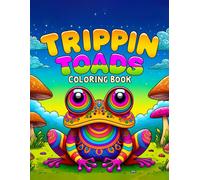 Trippin Toads Coloring Book: Follow These Mystical Toads As They Hop Along Trails Sprinkled With Magic And Mayhem. From Surreal Swamps To Enigmatic Enchanted Forests, Their Journeys Are Packed With Ma