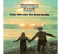 Tripping Daisy - Jesus Hits Like the Atom Bomb