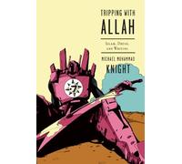 [Tripping with Allah: Islam, Drugs, and Writing] [By: Knight, Michael Muhammad] [March, 2013]