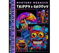Trippy and Groovy Mystery Mosaic Color by Number for Adults and Teen: 100 Designs in Square, Hexagon & Circle Pixel Art Relaxing Coloring Adventure for Stress Relief and Creativity”