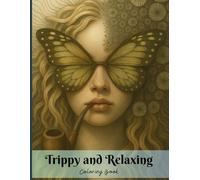 Trippy and Relaxing Coloring Book for Adults: Surreal Faces, Psychedelic Patterns, Floral Masks, Hypnotic Glasses and Dreamy Portraits to Relieve Stress and Relax with Creative Coloring