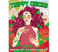 Trippy Chicks Coloring Book: Wonderland of Psychedelic Queens, Optical Illusions, and Bohemian Energy for a Euphoric Coloring Experience, Provide Relaxation And Creativity For Fantasy Lovers