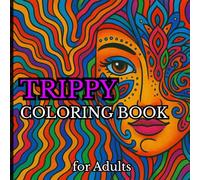 Trippy Coloring Book for Adults: 40 Psychedelic Coloring Pages of Mushrooms, Frogs, Magic Worlds, Optical Illusions for Adults for Relaxation and Mindfulness