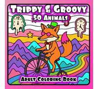 Trippy & Groovy 50 Animals: Psychedelic Coloring Book for Adults Featuring 50 Animals for Relaxation
