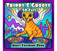 Trippy & Groovy 50 Cats: Psychedelic Coloring Book for Adults Featuring 50 Cat Breeds for Relaxation
