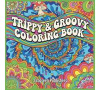 Trippy & Groovy Adult Coloring Book: 103 Pages of Psychedelic & Retro Designs: Funky Abstract Art for Stress Relief and Relaxation | Large 8.5 x 8.5 Square Format