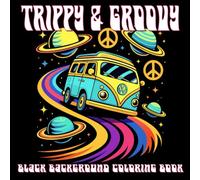 Trippy & Groovy Black Background Coloring Book: 60s & 70s Inspired Designs to Color and Chill