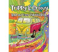 Trippy & Groovy Bold and Easy Coloring Book: Escape into Groovy Dimensions: Magic Worlds, Dancing Aliens & Psychedelic Illusions for Creative Calm