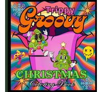 Trippy Groovy Christmas Coloring Book: A bold and easy psychedelic coloring book with Christmas elements for teens and adults. Drawings of magical ... for stress.,Alkohol Markers Coloring Book