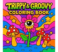 Trippy & Groovy Coloring Book: 50 Psychedelic Coloring Pages Featuring Abstract Art and Trippy Drawings of Animals, Mushrooms, Aliens, and Magic for Adults